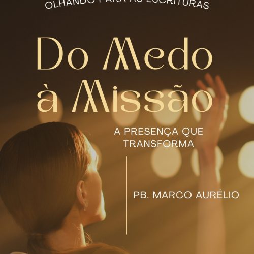 Do Medo à Missão