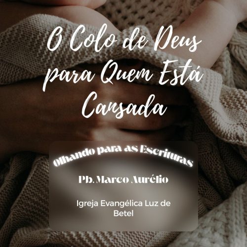 O Colo de Deus para Quem Está Cansada