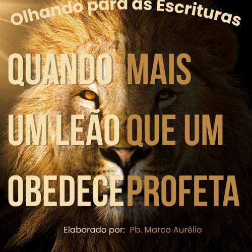 Quando um Leão Obedece Mais que um Profeta